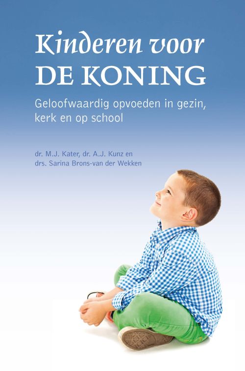 Aanpassen experimenteel Verdeel Kinderen voor de Koning - dr. M.J. Kater, drs. S. Brons-van der Wekken, dr.  A.J. Kunz - 9789402901580 - De Banier